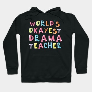 World's Okayest Drama Teacher Gift Idea Hoodie